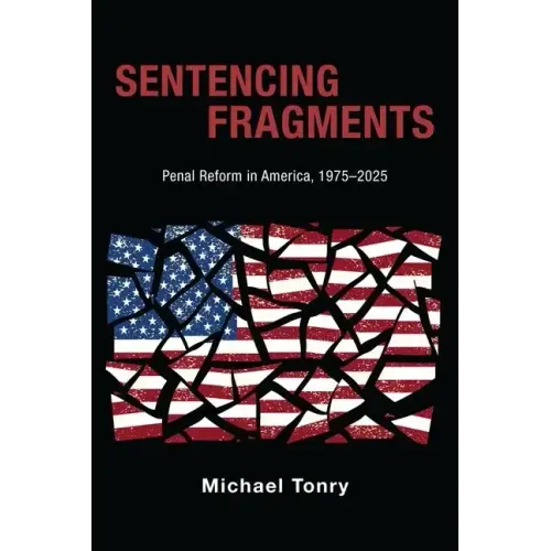 Sentencing Fragments: Penal Reform in America, 1975-2025