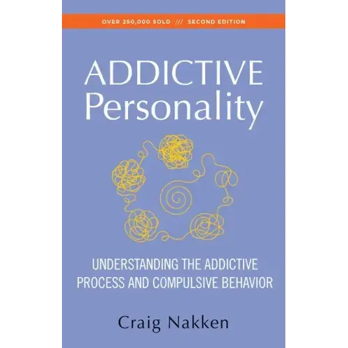 The Addictive Personality: Understanding the Addictive Process and Compulsive Behavior