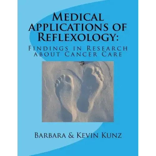 Medical applications of Reflexology: : Findings in Research about Cancer Care