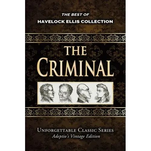 Havelock Ellis Collection - The Criminal - Illustrated