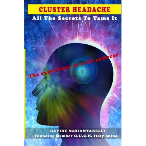 CLUSTER HEADACHE All The Secrets To Tame It - The experience of a CH sufferer