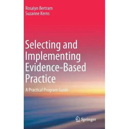 Selecting and Implementing Evidence-Based Practice: A Practical Program Guide - Hardcover