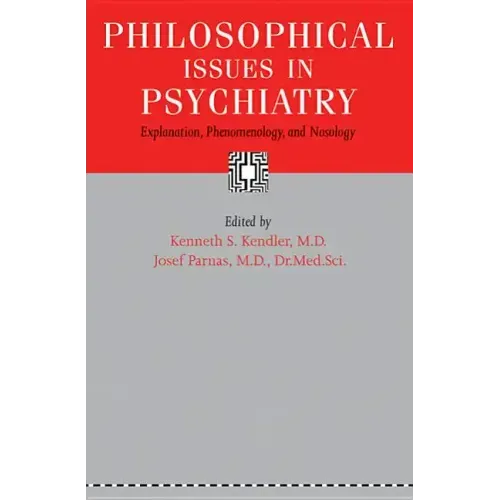 Philosophical Issues in Psychiatry: Explanation, Phenomenology, and Nosology