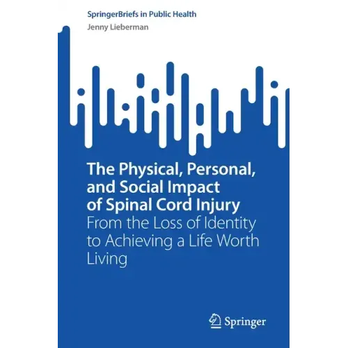 The Physical, Personal, and Social Impact of Spinal Cord Injury: From the Loss of Identity to Achieving a Life Worth Living