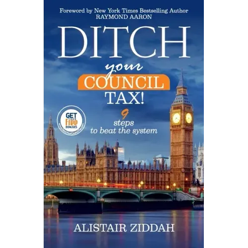 Ditch Your Council Tax!: 9 steps to beat the system