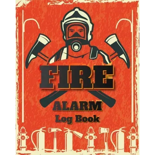 Fire Alarm Log Book: Safety Alarm Data Entry And Fire With Yourself For The Whole Year