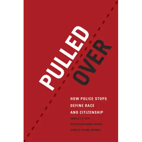 Pulled Over: How Police Stops Define Race and Citizenship