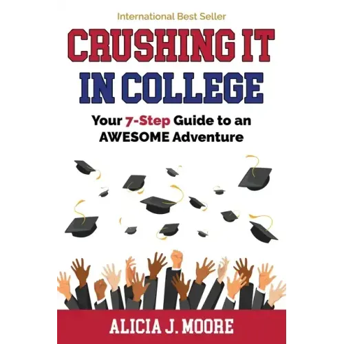 Crushing it in College: Your 7-Step Guide to an Awesome Adventure