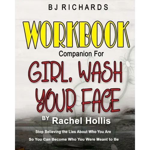 Workbook Companion for Girl Wash Your Face by Rachel Hollis: Stop Believing the Lies About Who You Are So You Can Become Who You Were Meant to Be