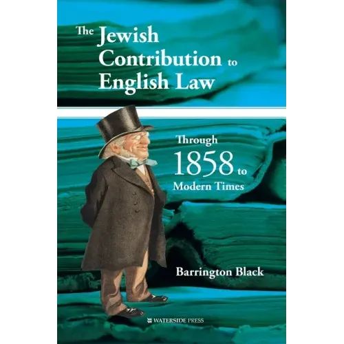 The Jewish Contribution to English Law: Through 1858 to Modern Times