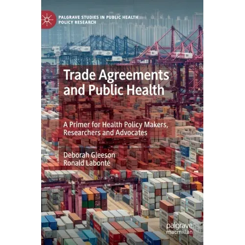 Trade Agreements and Public Health: A Primer for Health Policy Makers, Researchers and Advocates