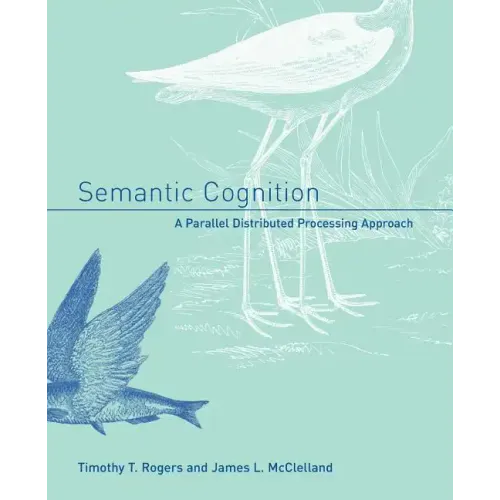 Semantic Cognition: A Parallel Distributed Processing Approach