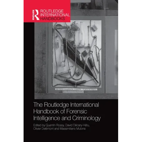 The Routledge International Handbook of Forensic Intelligence and Criminology
