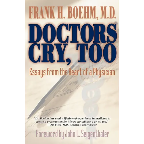 Doctors Cry, Too: Essays from the Heart of a Physician