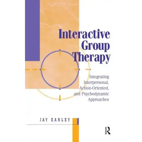 Interactive Group Therapy: Integrating, Interpersonal, Action-Orientated and Psychodynamic Approaches