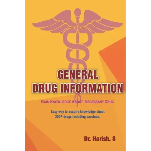 General Drug Information: Gain Knowledge about 350+ Drugs Including Vaccines