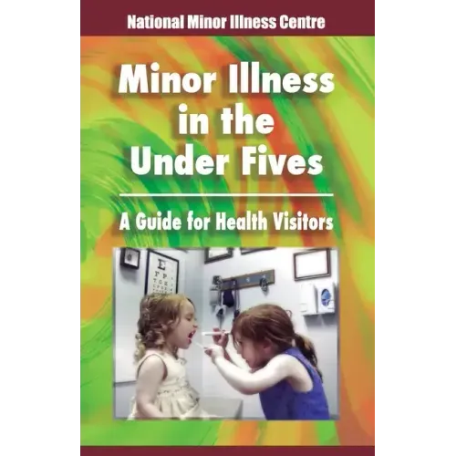 Minor illness in the under fives: A guide for health visitors