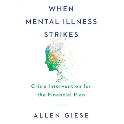 When Mental Illness Strikes: Crisis Intervention for the Financial Plan