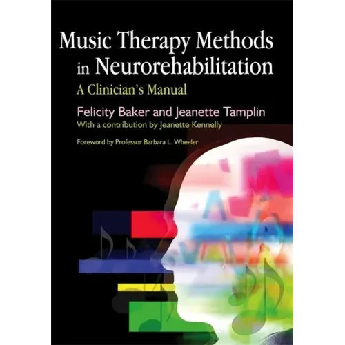 Music Therapy Methods in Neurorehabilitation: A Clinician's Manual - Paperback