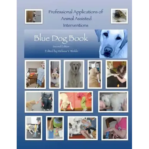 Professional Applications of Animal Assisted Interventions: Blue Dog Book Second Edition