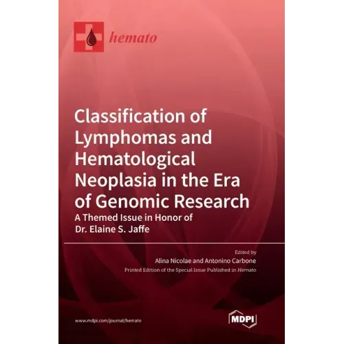 Classification of Lymphomas and Hematological Neoplasia in the Era of Genomic Research: A Themed Issue in Honor of Dr. Elaine S. Jaffe