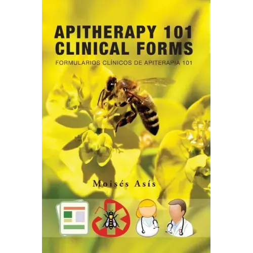 Apitherapy 101 Clinical Forms: Formularios Clínicos de Apiterapia 101