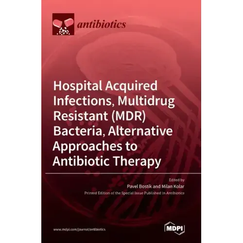 Hospital Acquired Infections, Multidrug Resistant (MDR) Bacteria, Alternative Approaches to Antibiotic Therapy
