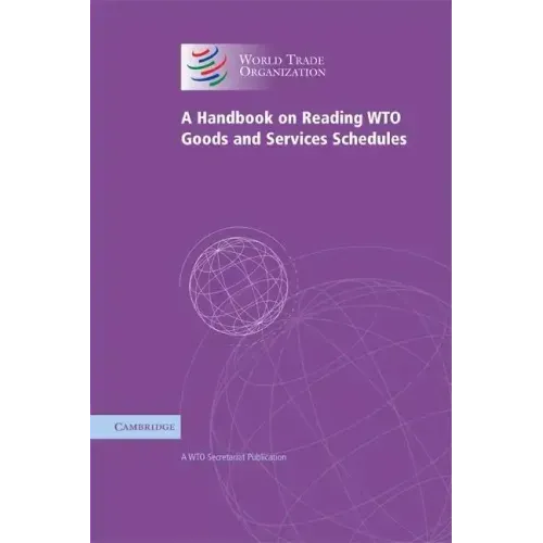 A Handbook on Reading Wto Goods and Services Schedules