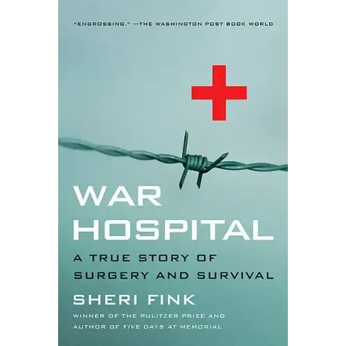 War Hospital: A True Story of Surgery and Survival