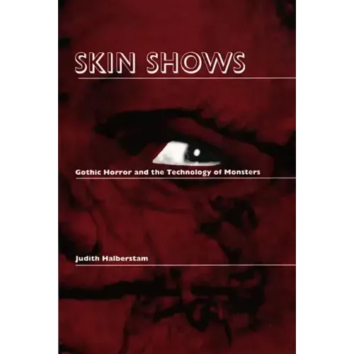 Skin Shows: Gothic Horror and the Technology of Monsters
