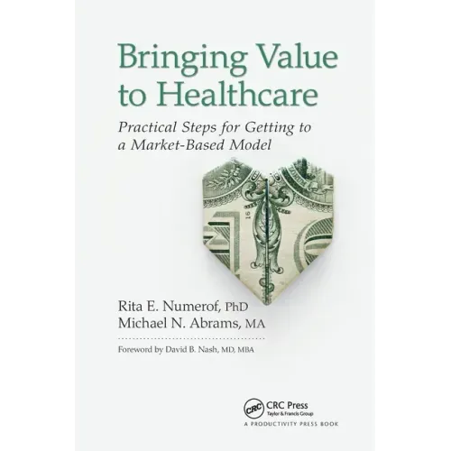 Bringing Value to Healthcare: Practical Steps for Getting to a Market-Based Model