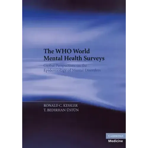 The Who World Mental Health Surveys: Global Perspectives on the Epidemiology of Mental Disorders