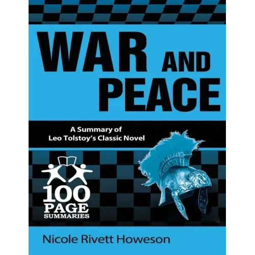 War and Peace: 100 Page Summaries