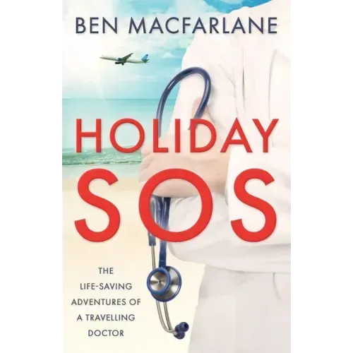 Holiday SOS: The life-saving adventures of a travelling doctor