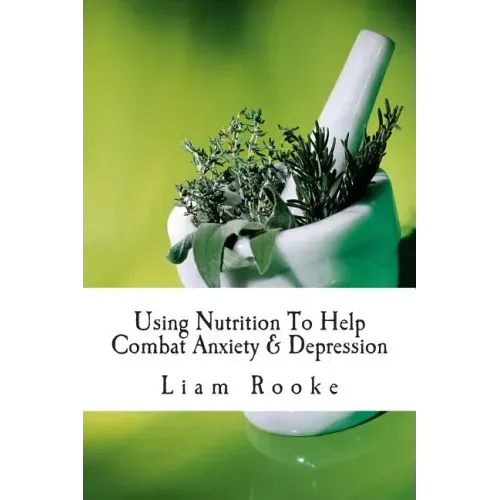Using Nutrition To Help Combat Anxiety & Depression