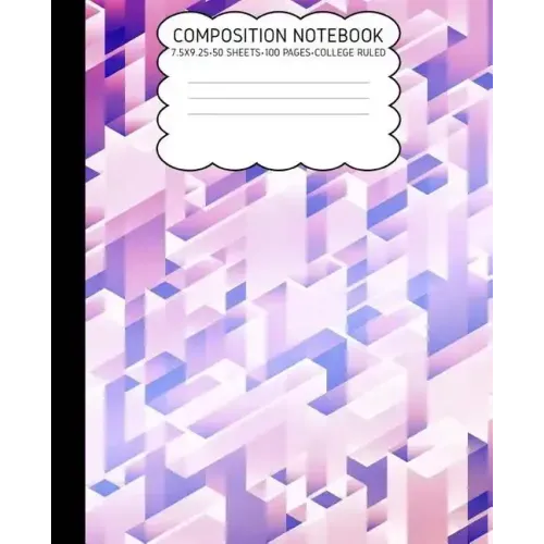 College Ruled Composition Notebook: Geometric Cute Composition Notebook College Rule 7.5 X 9.25 100 Pages