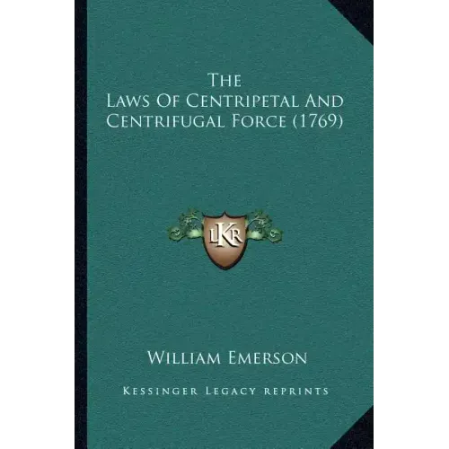 The Laws Of Centripetal And Centrifugal Force (1769)