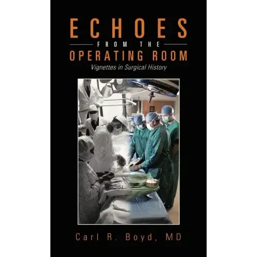 Echoes from the Operating Room: Vignettes in Surgical History