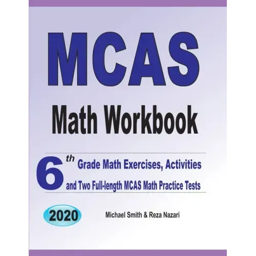 MCAS Math Workbook: 6th Grade Math Exercises, Activities, and Two Full-Length MCAS Math Practice Tests