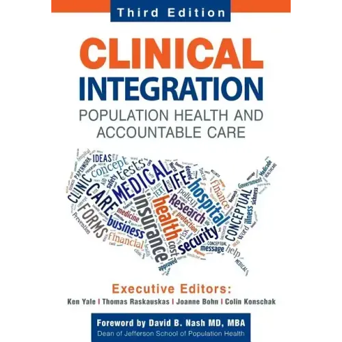 Clinical Integration. Population Health and Accountable Care, Third Edition