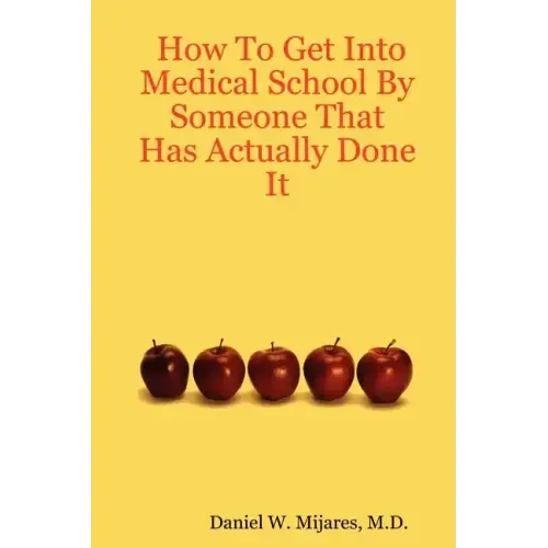 How to Get Into Medical School by Someone That Has Actually Done It