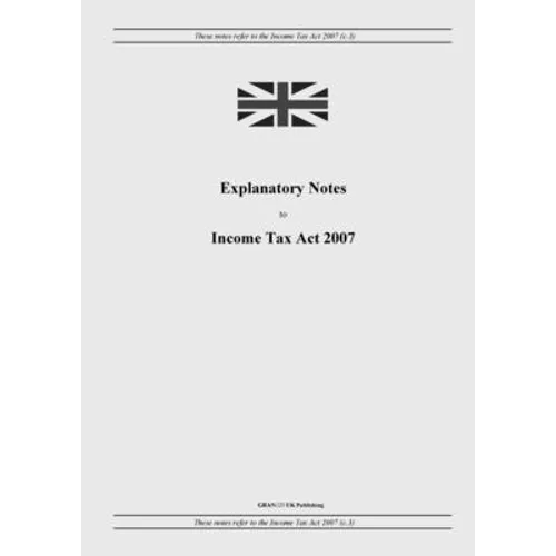 Explanatory Notes to Income Tax Act 2007