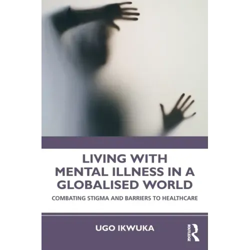 Living with Mental Illness in a Globalised World: Combating Stigma and Barriers to Healthcare