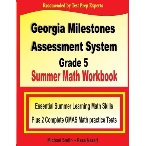 Georgia Milestones Assessment System Grade 5 Summer Math Workbook: Essential Summer Learning Math Skills plus Two Complete GMAS Math Practice Tests