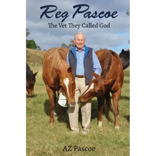 Reg Pascoe: The Vet They Called God