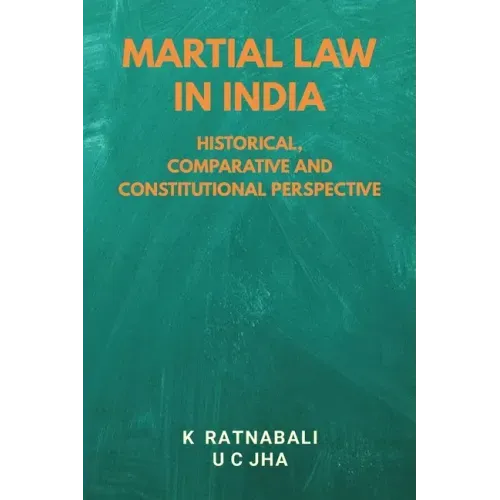 Martial Law in India: Historical, Comparative and Constitutional Perspective