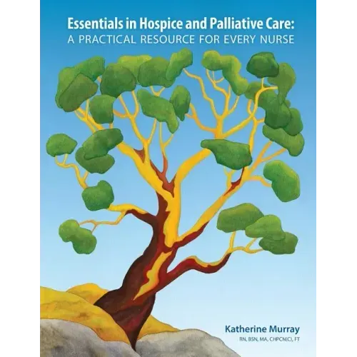 Essentials in Hospice and Palliative Care: A Practical Resource For Every Nurse