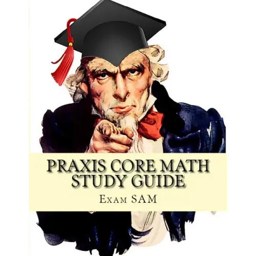 Praxis Core Math Study Guide: Praxis Core Math Study Guide: with Mathematics Workbook and Practice Tests Academic Skills for Educators (5732)