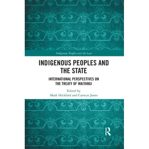 Indigenous Peoples and the State: International Perspectives on the Treaty of Waitangi