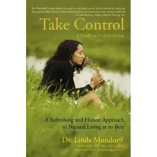 Take Control: A Guide to Holistic Living